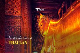 6 ngôi chùa vàng Thái Lan được nhiều du khách yêu thích