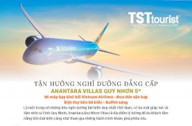Nghỉ dưỡng đẳng cấp ANANTARA VILLAS QUY NHƠN 5 sao, bay Vietnam Airlines