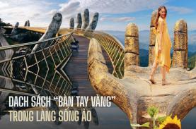 Điểm danh những phiên bản “bàn tay sống ảo" nổi tiếng, một địa điểm của Việt Nam cũng góp mặt trong danh sách